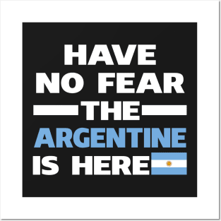 Have No Fear The Argentine Is Here Proud Posters and Art